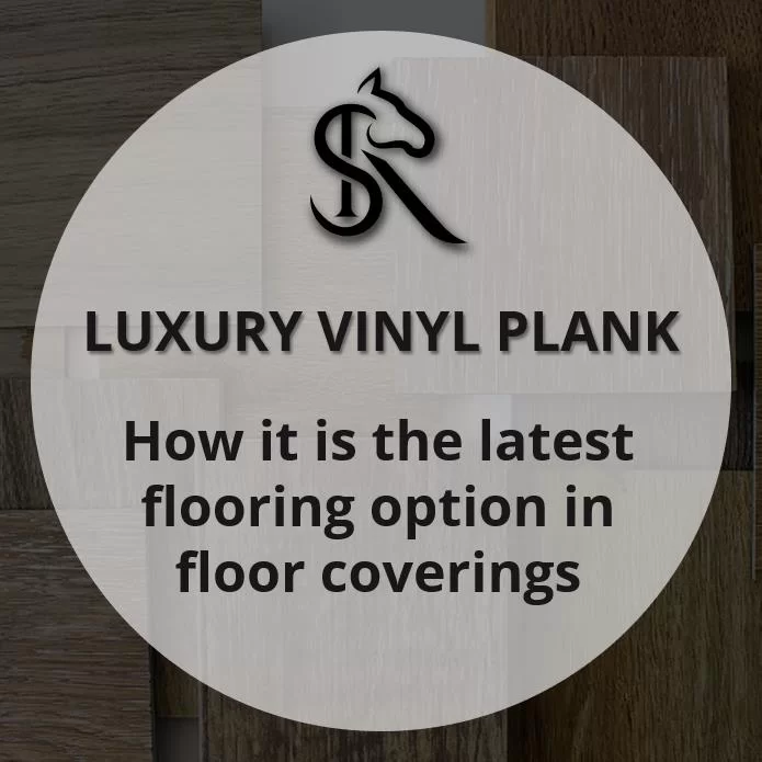 Luxury Vinyl Plank - How it is the latest flooring options in decorative floor coverings