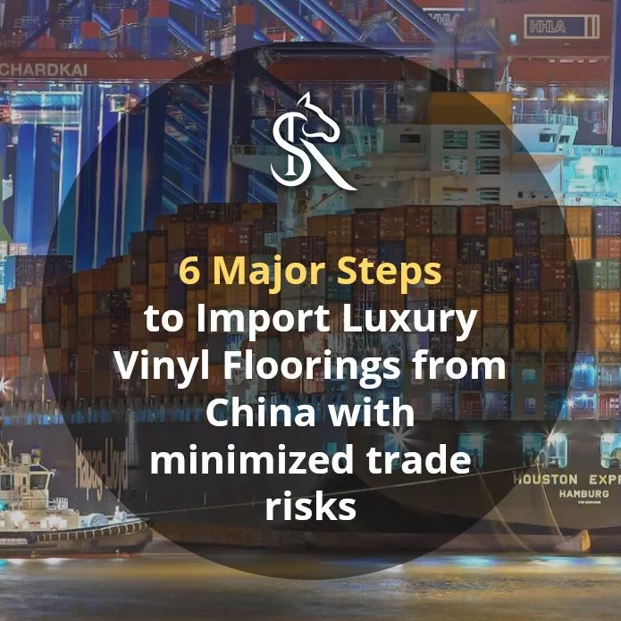 6 Major Steps to Import Luxury Vinyl Floorings from China
