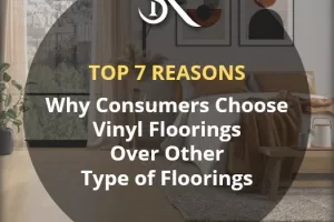 Top 7 Reasons Why Consumer Choose Luxury Vinyl Floorings